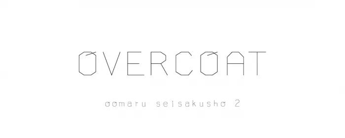 OVERCOAT / oomaru seisakusho 2, inc